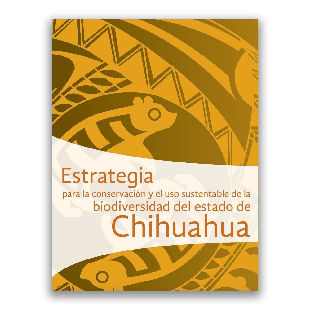 Estrategia para la conservación y el uso sustentable de la biodiversidad del Estado de Chihuahua